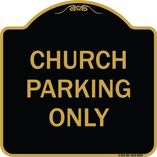 Designer Series-Church Parking Only, Black & Gold Heavy-Gauge Aluminum, 18" x 18", BG-1818-9989